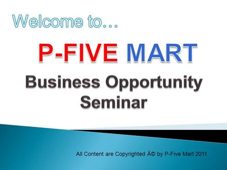 All Content are Copyrighted Â© by P-Five Mart 2011.