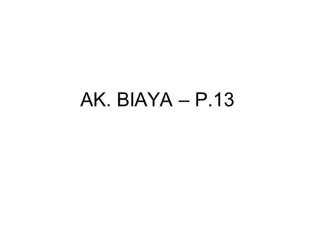 AK. BIAYA – P.13.