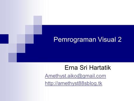 Pemrograman Visual 2 Erna Sri Hartatik