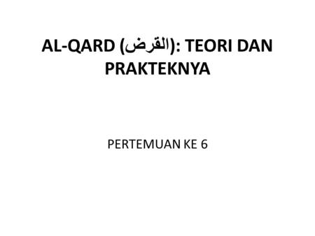 AL-QARD (القرض): TEORI DAN PRAKTEKNYA