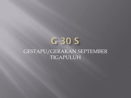 GESTAPU/GERAKAN SEPTEMBER TIGAPULUH
