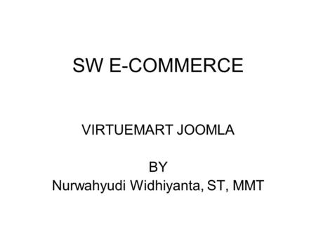 VIRTUEMART JOOMLA BY Nurwahyudi Widhiyanta, ST, MMT