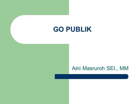 GO PUBLIK Aini Masruroh SEI., MM.