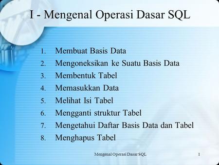 I - Mengenal Operasi Dasar SQL