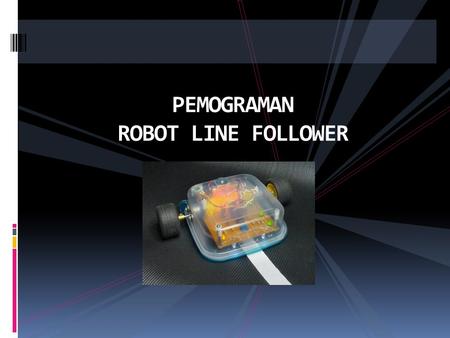 PEMOGRAMAN ROBOT LINE FOLLOWER