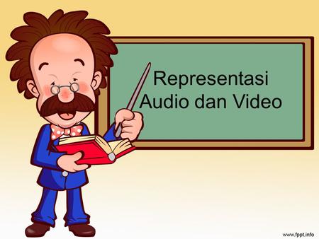 Representasi Audio dan Video. Dubuat oleh: Tio Zailindra (2712100027)