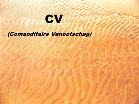 CV (Comanditaire Venootschap).