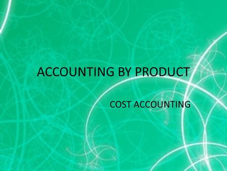 ACCOUNTING BY PRODUCT COST ACCOUNTING.
