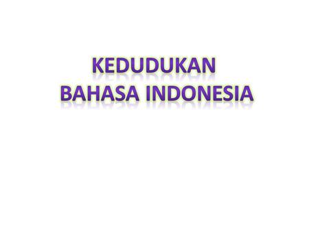 KEDUDUKAN BAHASA INDONESIA.