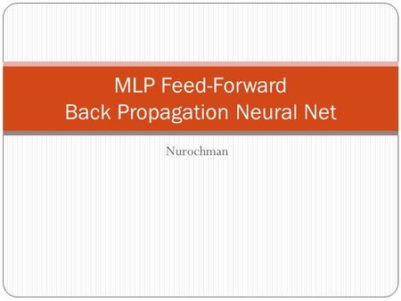 MLP Feed-Forward Back Propagation Neural Net