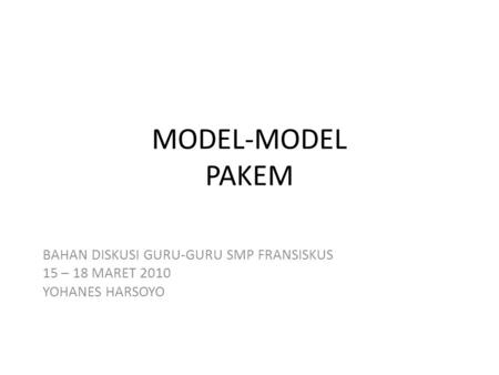 MODEL-MODEL PAKEM BAHAN DISKUSI GURU-GURU SMP FRANSISKUS