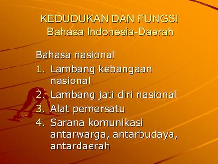 KEDUDUKAN DAN FUNGSI Bahasa Indonesia-Daerah