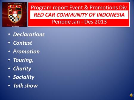 Program report Event & Promotions Div Periode Jan - Des 2013 Declarations Contest Promotion Touring, Charity Sociality Talk show RED CAR COMMUNITY OF INDONESIA.