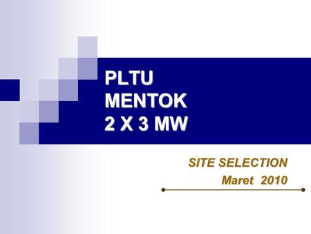 PLTU MENTOK 2 X 3 MW SITE SELECTION Maret 2010.