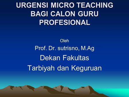 URGENSI MICRO TEACHING BAGI CALON GURU PROFESIONAL