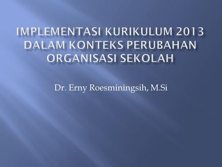 Dr. Erny Roesminingsih, M.Si. A problem is good, without a problem, there will not be improvement problem is a mountain of treasure.