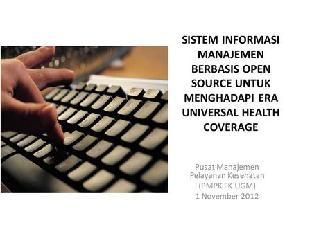 Pusat Manajemen Pelayanan Kesehatan (PMPK FK UGM) 1 November 2012