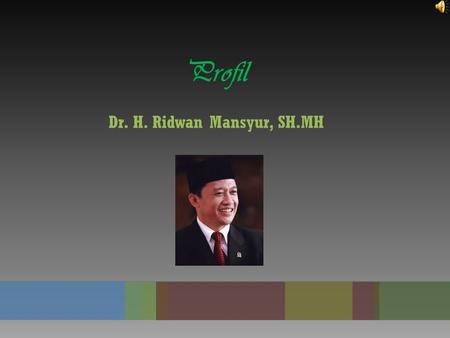 Dr. H. Ridwan Mansyur, SH.MH