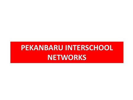 PEKANBARU INTERSCHOOL NETWORKS. pin paudtksdminsmpmtssmamasmk.