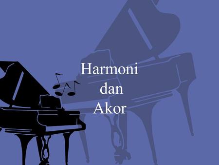 Harmoni dan Akor.