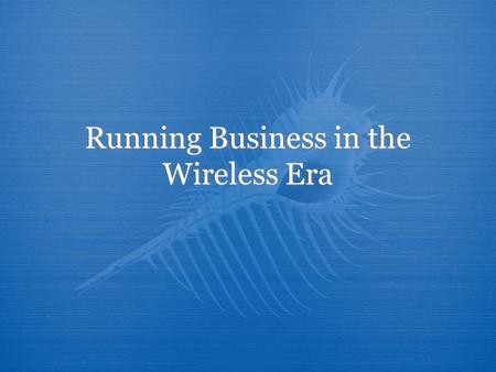 Running Business in the Wireless Era. Budi Rahardjo
