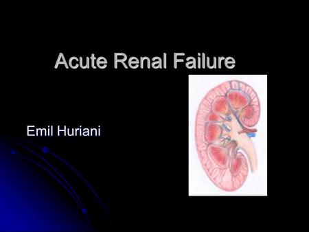 Acute Renal Failure Emil Huriani.