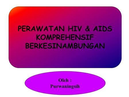 PERAWATAN HIV & AIDS KOMPREHENSIF BERKESINAMBUNGAN