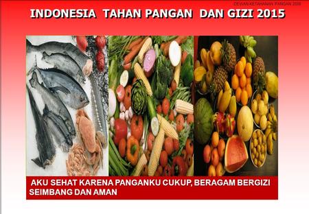 INDONESIA TAHAN PANGAN DAN GIZI 2015