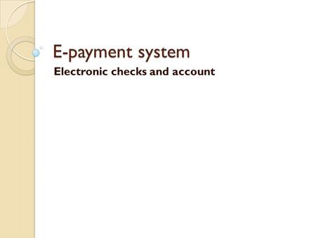 Electronic checks and account
