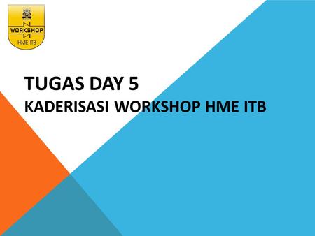 TUGAS DAY 5 KADERISASI WORKSHOP HME ITB