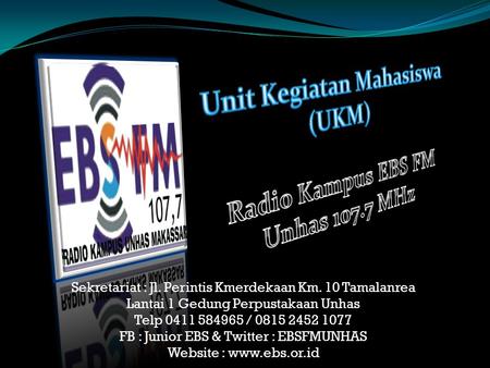 Sekretariat : Jl. Perintis Kmerdekaan Km. 10 Tamalanrea Lantai 1 Gedung Perpustakaan Unhas Telp 0411 584965 / 0815 2452 1077 FB : Junior EBS & Twitter.