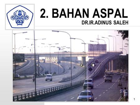 2. BAHAN ASPAL DR.IR.ADINUS SALEH Adinus. S.