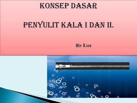 KONSEP DASAR PENYULIt KALA I DAN ii. By Lies.