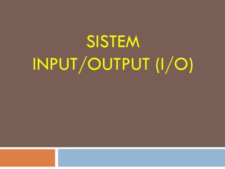 Sistem Input/output (I/O)