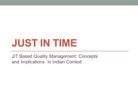 Just In Time JIT Based Quality Management: Concepts and Implications in Indian Context.