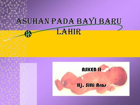 ASUHAN PADA BAYI BARU LAHIR