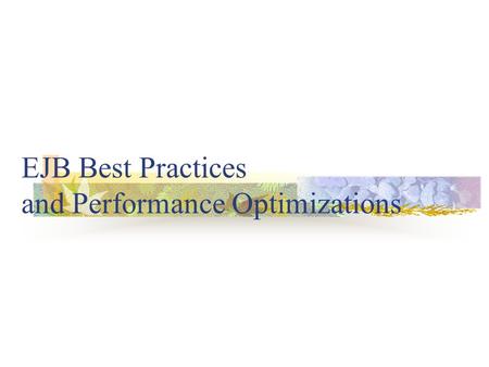 EJB Best Practices and Performance Optimizations