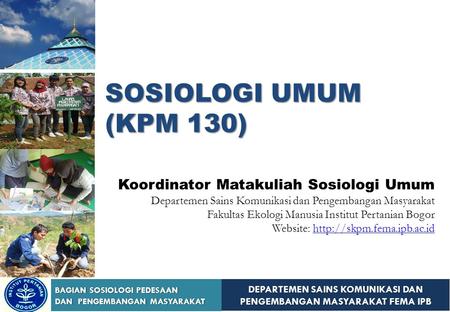 SOSIOLOGI UMUM (KPM 130) Koordinator Matakuliah Sosiologi Umum