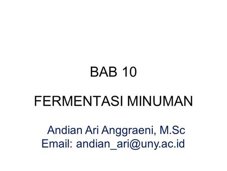 BAB 10 FERMENTASI MINUMAN Andian Ari Anggraeni, M.Sc