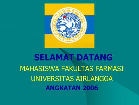 SELAMAT DATANG MAHASISWA FAKULTAS FARMASI UNIVERSITAS AIRLANGGA