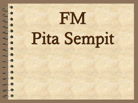 FM Pita Sempit.