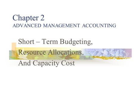 Chapter 2 ADVANCED MANAGEMENT ACCOUNTING