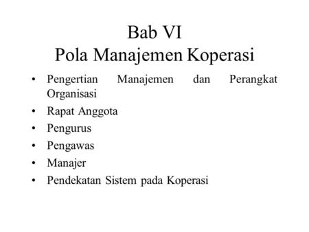 Bab VI Pola Manajemen Koperasi