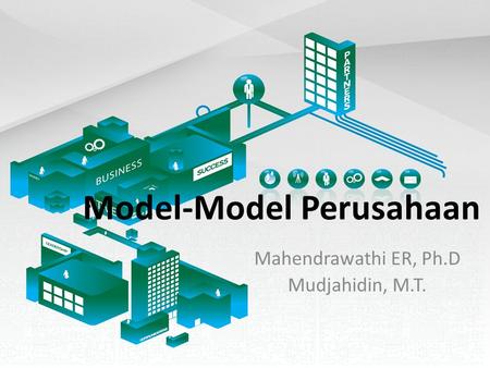 Model-Model Perusahaan Mahendrawathi ER, Ph.D Mudjahidin, M.T.