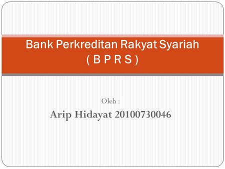 Bank Perkreditan Rakyat Syariah ( B P R S )