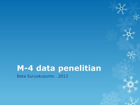 M-4 data penelitian Beta Suryokusumo . 2013.