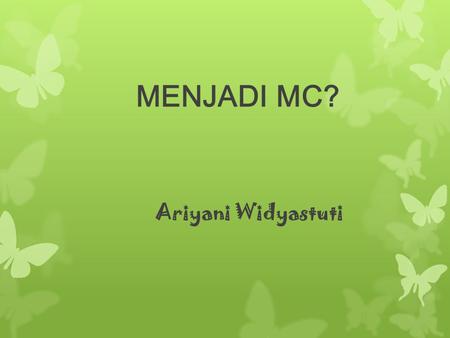 MENJADI MC? Ariyani Widyastuti.