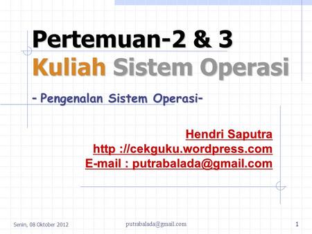 Pertemuan-2 & 3 Kuliah Sistem Operasi - Pengenalan Sistem Operasi-