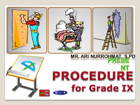 Mr. Ari Nurrohmat, S.Pd Present PROCEDURE for Grade IX.