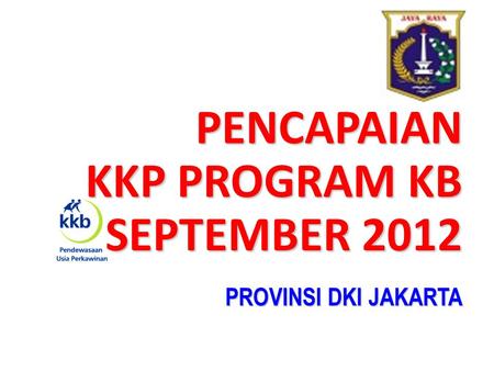 PENCAPAIAN KKP PROGRAM KB SEPTEMBER 2012 PROVINSI DKI JAKARTA.